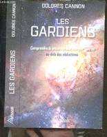 Les gardiens - Comprendre la présence des extraterrestres au-delà des abductions