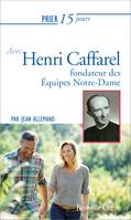 Prier 15 jours avec Henri Caffarel, fondateur des Équipes Notre-Dame