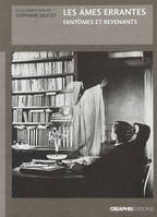 Les Ames errantes. Fantômes et revenants dans la France du XIX, fantômes et revenants dans la France du XIXe siècle