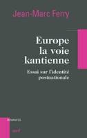 Europe, la voie kantienne, essai sur l'identité postnationale