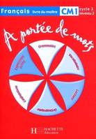 A PORTEE DE MOTS CM1 CYCLE 3 NIVEAU 2 MAITRE, français, CM1, cycle 3, niveau 2