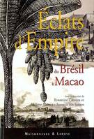 Eclats d’Empire du Brésil à Macao, du Brésil à Macao