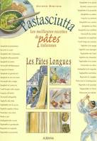 Les pâtes longues, Pastasciutta - Les meilleurs recettes de pâtes italiennes, les meilleures recettes de pâtes italiennes