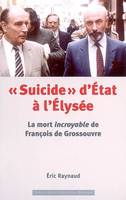 Suicide d'état à l'Elysée, la mort incroyable de François de Grossouvre