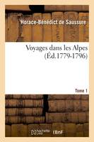 Voyages dans les Alpes. Tome 1 (Éd.1779-1796)