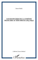 LES SOCIÉTAIRES DE LA COMÉDIE FRANCAISE AU XIXe SIÈCLE (1815-1852)