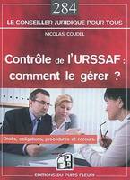 Contrôle de l'URSSAF : comment le gérer ?, Droits, obligations, procédures et recours.