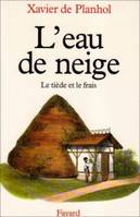 L'Eau de neige, Le tiède et le frais