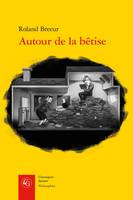 ESSAIS - T08 - AUTOUR DE LA BETISE