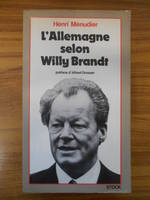 L'allemagne selon Willy Brandt / préface d'alfred Grosser, entretiens et enquêtes, 1969-1976