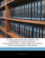 La Déclaration Des Droits De L'Homme Et Du Citoyen, Contribution À L'Histoire Du Droit Constitutionnel Moderne