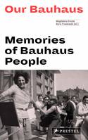 Our Bauhaus: Memories of Bauhaus People /anglais