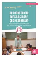 Un cadre serein dans sa classe, ça se construit, Mon compagnon quotidien pour une autorité éducative et bienveillante