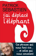 J'AI DEPLACE L'ELEPHANT, Patrick sébastien