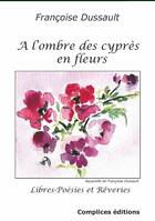 À l'ombre des cyprès en fleurs, Libres-poésies et rêveries