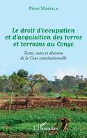 Le droit d'occupation et d'acquisition des terres et terrains au Congo, Textes, notes et décisions de la cour constitutionnelle