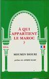 A qui appartient le Maroc ?