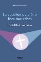 La vocation du prêtre face aux crises, La fidélité créatrice