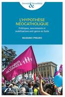 L'hypothèse néocatholique, Politiques, mouvements et mobilisations anti-genre en Italie
