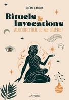 Rituels et invocations, Aujourd'hui, je me libère