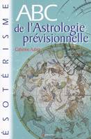 ABC DE L'ASTROLOGIE PREVISIONNELLE