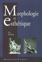 Morphologie et esthétique / la forme et le sens chez Goethe, Lessing, Lévi-Strauss, Kant, Valéry, Hu, la forme et le sens chez Goethe, Lessing, Lévi-Strauss, Kant, Valéry, Husserl, Eco, Proust, Stendhal