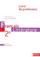 FRANCAIS 2E LITTERATURE TEXTES ET SEQUENCES LIVRE DU PROFESSEUR 2004