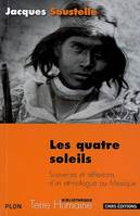 Les Quatres soleils. Souvenirs et réfléxions d'un ethnologue au Mexique, souvenirs et réflexions d'un ethnologue au Mexique