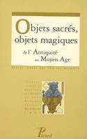 Objets sacrés, objets magiques de l'Antiquité au Moyen Age., de l'Antiquité au Moyen âge