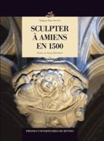 Sculpter à Amiens en 1500