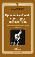 Oppression coloniale et résistance en Haute-Volta, L'exemple de la région de la boucle du Mouhoun - (1885-1935)