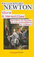 Vivre à Versailles, Derrière la façade, la vie quotidienne au château