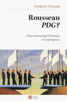 Rousseau PDG ?, Pour réconcilier l'homme et l'entreprise