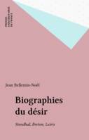 Biographies du desir, Stendhal, Breton, Leiris