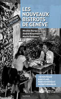 Les Nouveaux Bistrots de Genève - 7ème édition, 180 nouveaux bons plans, redécouvertes et incontournables