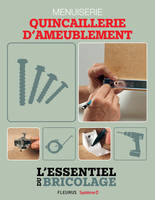 Techniques de base - Menuiserie : quincaillerie d’ameublement (L'essentiel du bricolage), L'essentiel du bricolage