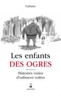 Les enfants des ogres, histoires vraies d'enfances volées