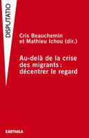 Au-delà de la crise des migrants, décentrer le regard