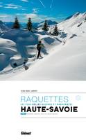 Randonnées à raquettes en Haute-Savoie T2, Bornes, Aravis, Pays du Mont-Blanc