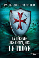 La Légende des Templiers - Le Trône, Tome 3