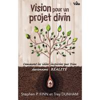 Vision pour un projet divin, Comment les idées inspirées par Dieu deviennent réalité