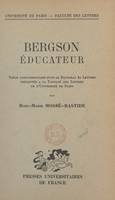 Bergson éducateur, Thèse complémentaire pour le Doctorat ès lettres présentée à la Faculté des lettres de l'Université de Paris