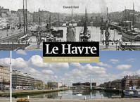 Le Havre - 100 ans de changements