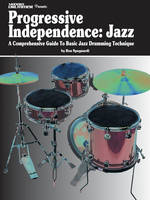 Modern Drummer Presents Progressive Independence, A Comprehensive Guide To Basic Jazz Drumming Technique