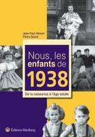 Nous, les enfants de 1938 / de la naissance à l'âge adulte, De la naissance à l'âge adulte