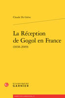 La réception de Gogol en France, 1838-2009