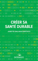 CRÉER SA SANTÉ DURABLE [Paperback] Dall'Ava-Santucci, Josette