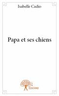 Papa et ses chiens