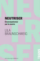 Neutriser, Emancipation(s) par le neutre