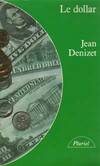 Le dollar, histoire du système monétaire international depuis 1945